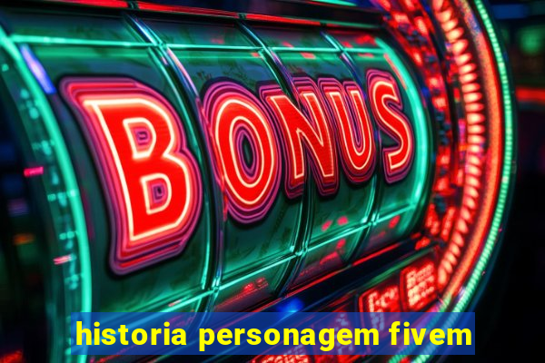 historia personagem fivem